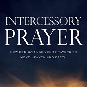 Intercessory Prayer Study Guide: How God Can Use Your Prayers to Move Heaven and Earth