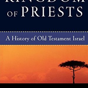 Kingdom of Priests: A History of Old Testament Israel